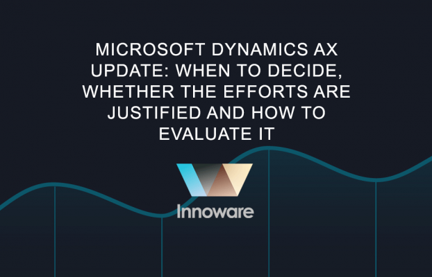 Microsoft Dynamics AX update: when to decide, whether the efforts are justified and how to evaluate it