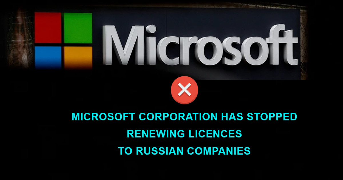 Microsoft Corporation has stopped renewing licences to russian companies