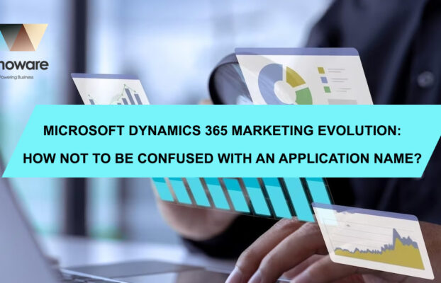 Microsoft Dynamics 365 Marketing evolution: how not to be confused with an application name?