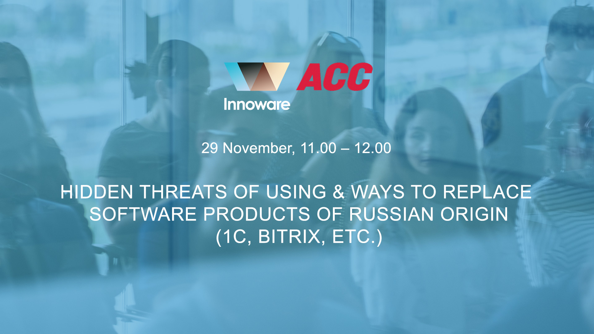 Webinar “Hidden Threats of Using & Ways to Replace Software Products of russian Origin (1C, Bitrix, etc.)”