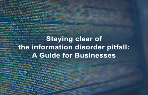 Staying Clear of the Information disorder Pitfall: A Guide for Businesses
