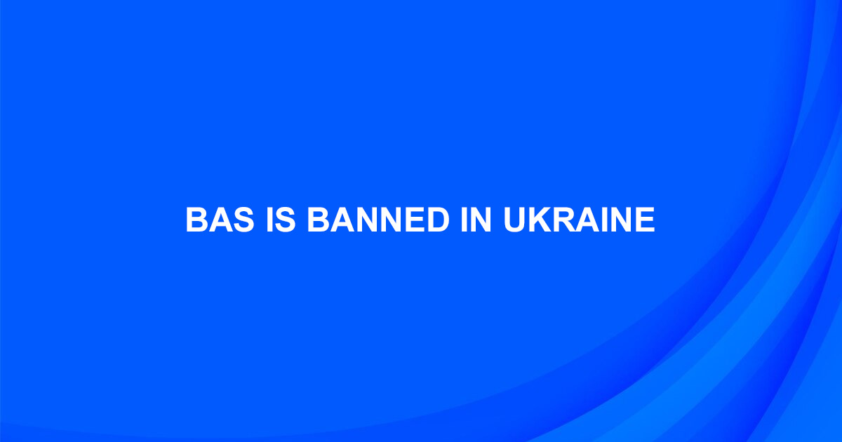 BAS is banned in Ukraine