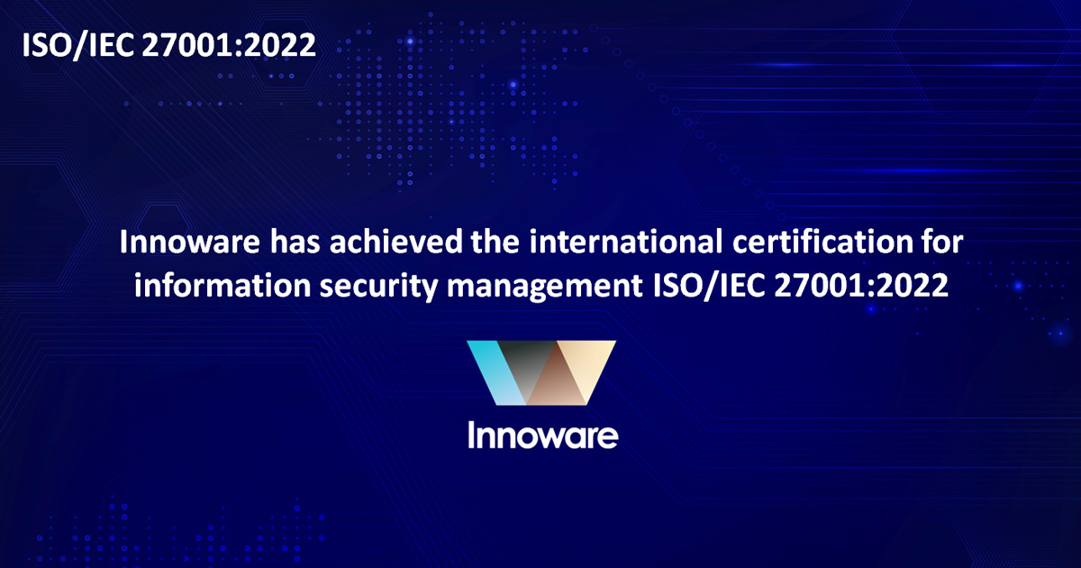 Innoware has achieved the international certification for information security management ISO/IEC 27001:2022