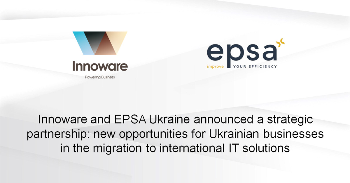 Innoware and EPSA Ukraine announced a strategic partnership: new opportunities for Ukrainian businesses in the migration to international IT solutions